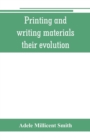Printing and writing materials : their evolution - Book