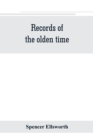 Records of the olden time; or, Fifty years on the prairies. Embracing sketches of the discovery, exploration and settlement of the country, the organization of the counties of Putnam and Marshall, inc - Book