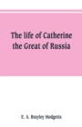 The life of Catherine the Great of Russia - Book