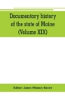 Documentary history of the state of Maine (Volume XIX) Containing the Baxter Manuscripts - Book