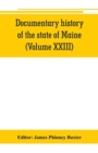 Documentary history of the state of Maine (Volume XXIII) Containing the Baxter Manuscripts - Book