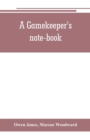 A gamekeeper's note-book - Book