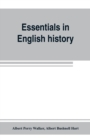 Essentials in English history (from the earliest records to the present day) - Book