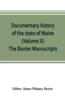 Documentary history of the state of Maine (Volume X) The Baxter Manuscripts - Book
