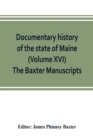 Documentary history of the state of Maine (Volume XVI) The Baxter Manuscripts - Book