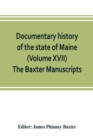 Documentary history of the state of Maine (Volume XVII) The Baxter Manuscripts - Book