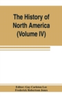 The History of North America (Volume IV) The Colonization of the Middle state and Maryland - Book