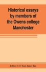 Historical essays by members of the Owens college, Manchester : published in commemoration of its jubilee (1851-1901) - Book