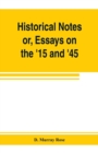 Historical notes; or, Essays on the '15 and '45 - Book