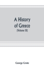 A history of Greece; from the earliest period to the close of the generation contemporary with Alexander the Great (Volume IX) - Book