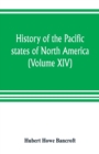 History of the Pacific states of North America (Volume XIV) California Vol. II 1801-1824. - Book