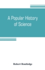 A popular history of science - Book