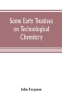Some early treatises on technological chemistry - Book