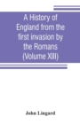 A history of England from the first invasion by the Romans (Volume XIII) - Book