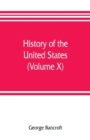 History of the United States, from the discovery of the American continent (Volume X) - Book