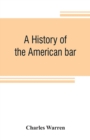 A history of the American bar - Book