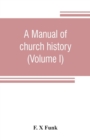 A manual of church history (Volume I) - Book