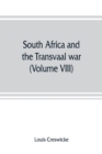 South Africa and the Transvaal war (Volume VIII) South Africa and Its Future - Book