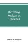 The Yotsuya kwaidan, or, O'Iwa Inari - Book