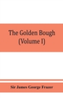 The golden bough; a study in magic and religion (Volume I) - Book