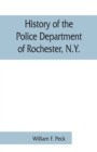 History of the Police Department of Rochester, N.Y. : from the earliest times to May 1, 1903 - Book
