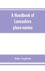 A handbook of Lancashire place-names - Book