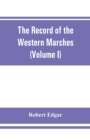 The Record of the Western Marches. Published under the auspices of the Dumfriesshire and Golloway Natural History and Antiquarian Society (Volume I) An introduction to the history of Dumfries - Book