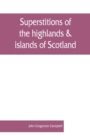 Superstitions of the highlands & islands of Scotland - Book
