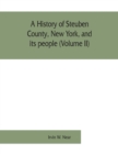 A history of Steuben County, New York, and its people (Volume II) - Book