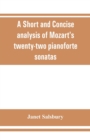 A Short and concise analysis of Mozart's twenty-two pianoforte sonatas, with a description of some of the various forms - Book