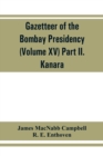 Gazetteer of the Bombay Presidency (Volume XV) Part II. Kanara - Book