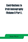 Contributions to Irish lexicography (Volume I) Part I. - Book