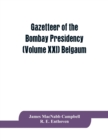 Gazetteer of the Bombay Presidency (Volume XXI) Belgaum - Book