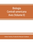 Biologia centrali-americana : Aves (Volume II) - Book