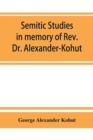 Semitic studies in memory of Rev. Dr. Alexander-Kohut - Book