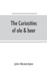 The curiosities of ale & beer : an entertaining history - Book