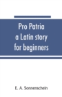 Pro patria : a Latin story for beginners - Book