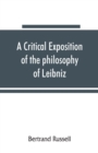 A critical exposition of the philosophy of Leibniz, with an appendix of leading passages - Book