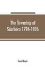 The township of Scarboro 1796-1896 - Book