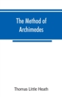 The method of Archimedes, recently discovered by Heiberg; a supplement to the Works of Archimedes, 1897 - Book