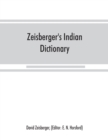 Zeisberger's Indian dictionary : English, German, Iroquois--the Onondaga and Algonquin--the Delaware - Book