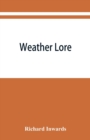 Weather lore; a collection of proverbs, sayings, and rules concerning the weather - Book