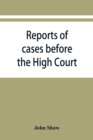 Reports of cases before the High Court and circuit courts of justiciary in Scotland, during the years 1848,1849,1850,1851,1852 - Book