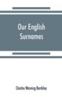 Our English surnames : their sources and significations - Book