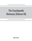 The Encyclopaedic dictionary; an original work of reference to the words in the English language, giving a full account of their origin, meaning, pronunciation, and use with a Supplementary volume con - Book