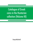 Catalogue of Greek coins in the Hunterian collection, University of Glasgow (Volume III) - Book