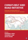 China's Belt and Road Initiative : Potential Transformation of Central Asia and the South Caucasus - Book