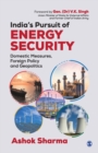 India's Pursuit of Energy Security : Domestic Measures, Foreign Policy and Geopolitics - Book