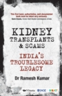 Kidney Transplants and Scams : India's Troublesome Legacy - Book