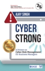 CyberStrong : A Primer on Cyber Risk Management for Business Managers - Book